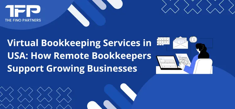 Virtual Bookkeeping Services in USA: How Remote Bookkeepers Support Growing Businesses